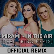 Mirami In The Air Real Thing Remix