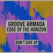 Don T Give Up Groove Armada