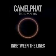 Inbetween The Lines Camelphat