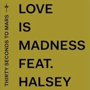 Love Is Madness Feat Halsey Thirty Seconds To Mars