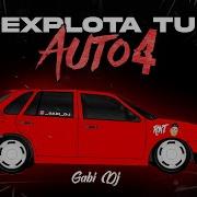 Explota Tu Auto 4 Gabi Dj