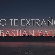 Sebastian Yatra Lettra Yo Te Extrano