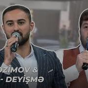 Həmin Zaur Vasif Əzimov Çingiz Deyişmə