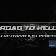 Dj Nejtrino Dj Peretse Road To Hell