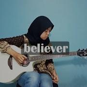 Imagine Dragons Believer Fingerstyle Guitar Cover By Lifa Latifah Arr