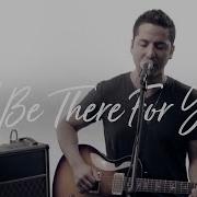 I Ll Be There For You Boyce Avenue