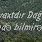 Ne Vaxdir Daglara Gede Bilmirem