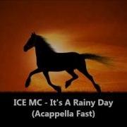 Ice Mc It S A Rainy Day Acappella Fast