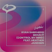 Ryan Shepherd Feat Heather Janssen Move It Control My Mind