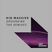 Kid Massive Around Me Per Qx Extended Remix