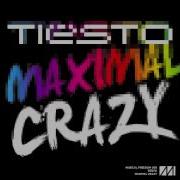 Maximal Crazy Original Mix Tiesto