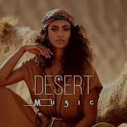 Desert Music Ethnic Deep House Mix 2023 Vol 6