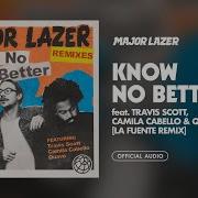 Know No Better Feat Travis Scott Camila Cabello Quavo La Fuente Remix