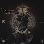 Interlude Shapeless Remix Blazy Aura Vortex Shapeless