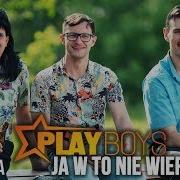 Playboys Ja W To Nie Wierze