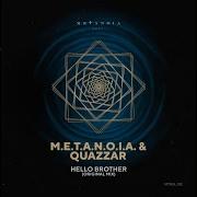 M E T A N O I A Quazzar Hello Brother Original Mix