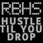 Hustle Til You Drop Rob Bailey X Hustle Standard Lyrics