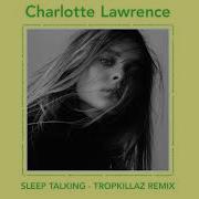 Sleep Talking Tropkillaz Remix Charlotte Lawrence