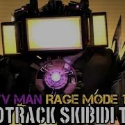 Titan Tv Man Rage Mode Soundtrack Skibidi Toilet