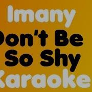 Imany Don T Be So Shy Karaoke