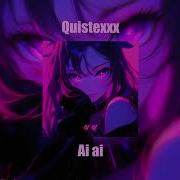 Quistexxx Ai Ai