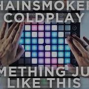 The Chainsmokers Coldplay Something Just Like This Beau Collins Remix Unipad Project Kayk