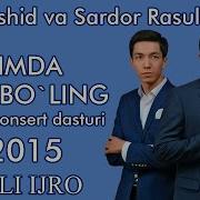 Xurshid Rasulov Va Sardor Rasulov Yonimda Bo Ling Nomli Konsert Dasturi 2 Qism