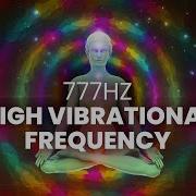 777 Hz High Vibrational Frequency