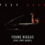 Young Nigga Feat Puff Daddy Nipsey Hussle