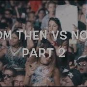 Edm Then Vs Now Part 2