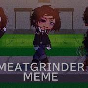 Meatgrinder Meme Fnaf