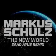 Markus Schulz The New World Saad Ayub Remix