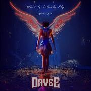 Davee What If I Could Fly Feat Ela