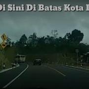 Lagu Di Sini Di Batas Kota Ini