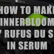 How To Rufus Du Sol Innerbloom Main Brass Lead In Serum