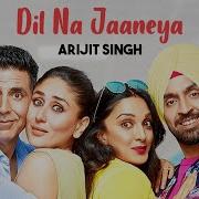 Dil Na Jaaneya Arijit Singh Status Good News Akshay Kareena Lyrics