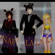 Mmd Fnaf La La La La La