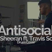 Antisocial Ed Sheeran Ft Travis Scott Drum Cover