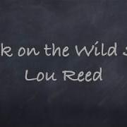 Lou Reed Walk On The Wild Side With Lyrics