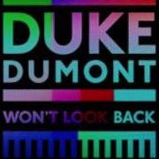 Duke Dumont Won T Look Back Original Mix