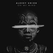 Alexey Union On My Mind