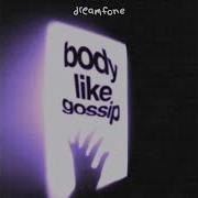 Body Like Gossip Dreamfone