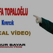 Mustafa Topaloğlu Kıvırcık Mp3