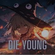 Nightcore Die Young Kesha