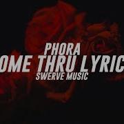 Phora Come Thru Lyrics Lyric Video