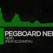 Pegboard Nerds Hero Feat Elizaveta