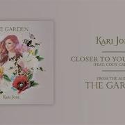 Kari Jobe Closer To Your Heart Audio Ft Cody Carnes