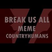 Break Us Meme