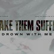 Drown With Me Make Them Suffer