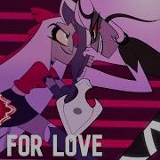 Hotel Hazbin Song Out For Love